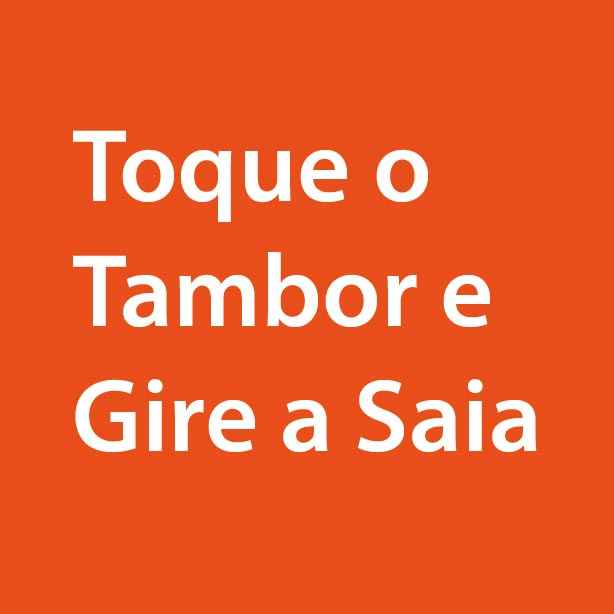 Toque o tambor e gire a saia